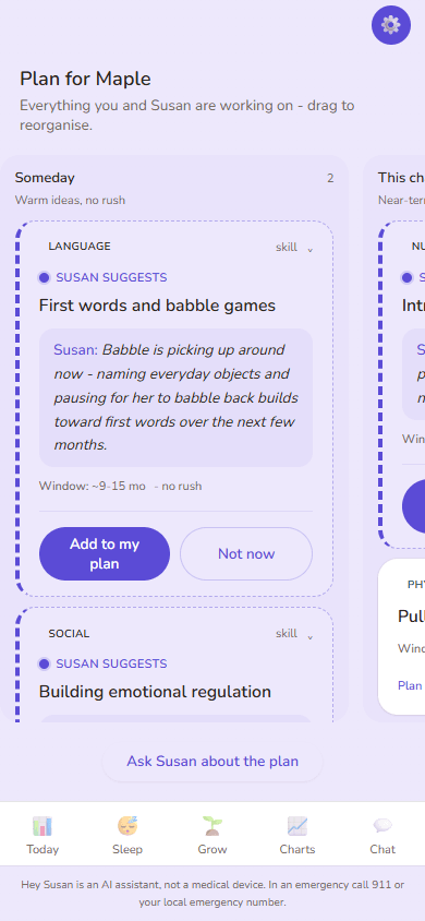 The Plan board in the Hey Susan app, headed 'Plan for Maple — everything you and Susan are working on, drag to reorganise'. A 'Someday / warm ideas, no rush' lane sits beside a 'This chapter' lane; inside it a SUSAN SUGGESTS card, 'First words and babble games', gives a one-line reason from Susan, a '~9-15 mo, no rush' window, and 'Add to my plan' / 'Not now' buttons, with an 'Ask Susan about the plan' link at the bottom.